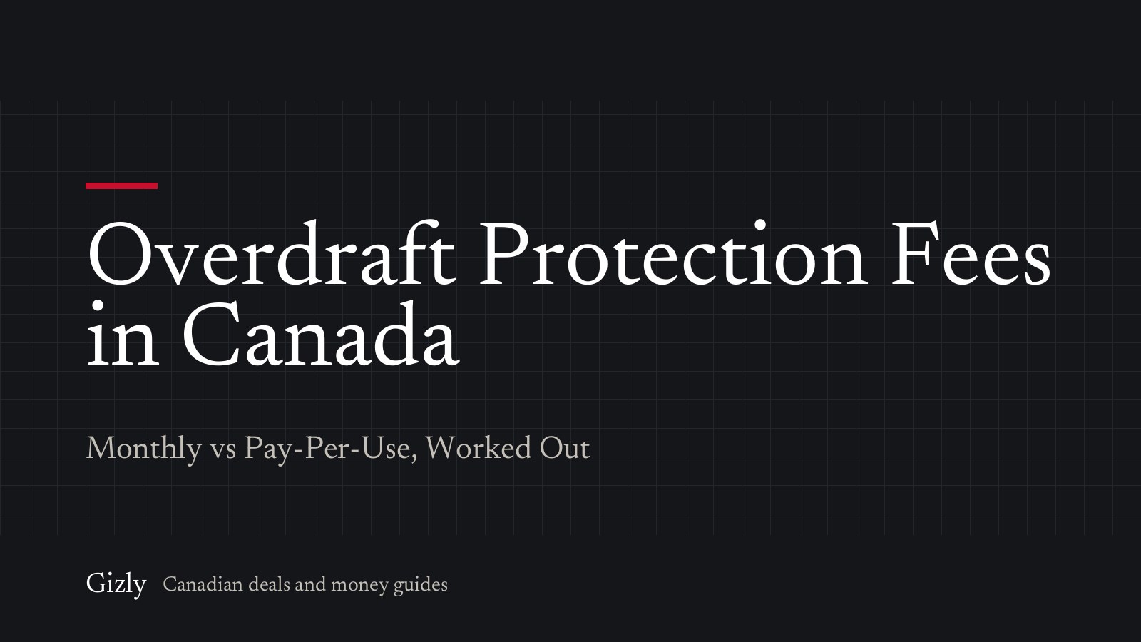 Overdraft Protection Fees in Canada: Monthly vs Pay-Per-Use, Worked Out